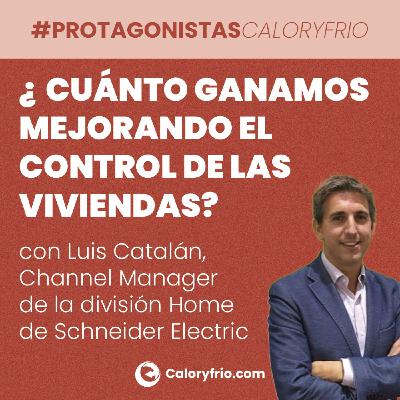 ¿Cuánto ganamos mejorando la gestión y el control en nuestras viviendas? con Luis Catalán de Schneider Electric