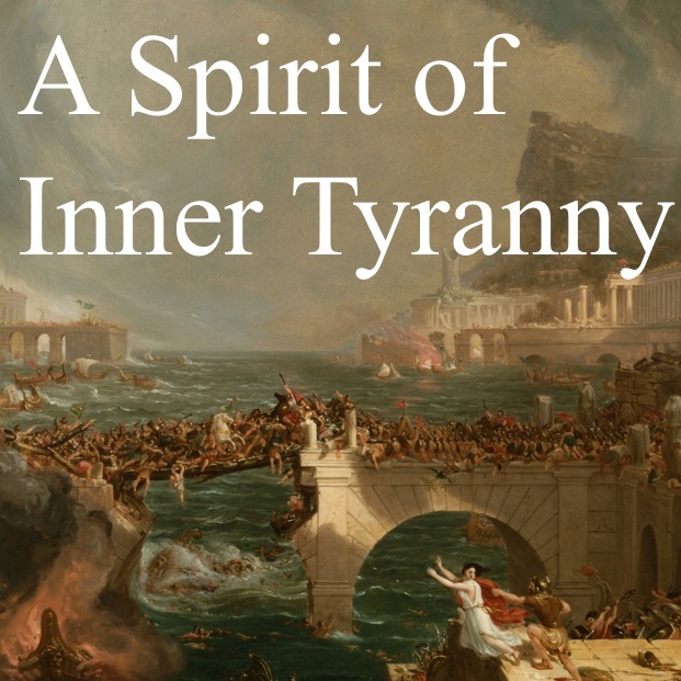 Observation 2:  A Spirit of Inner Tyranny