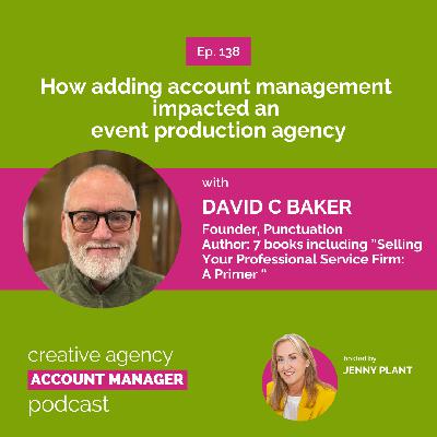 Why Account Management Deserves More Respect, with David C. Baker