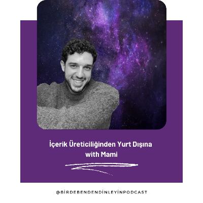 050 | İçerik Üreticiliğinden Yurt Dışına with Mami