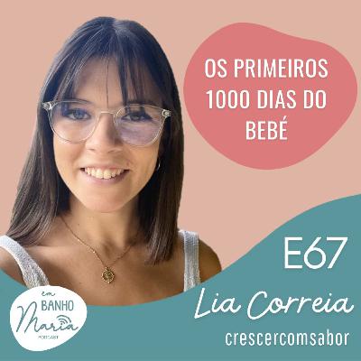 E67: Os Primeiros 1000 dias do Bebé, com Lia Correia E67: Os Primeiros 1000 dias do Bebé, com Lia Correia