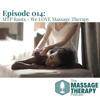 E014: MTP Rants - We LOVE Massage