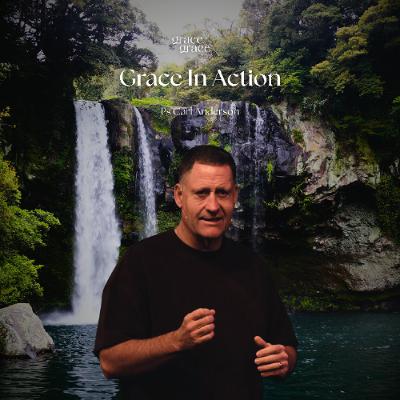Grace In Action  - Carl Anderson - 13.07.25