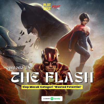78: The Flash, Siap Masuk Kategori Wasted Potential 78: The Flash, Siap Masuk Kategori Wasted Potential