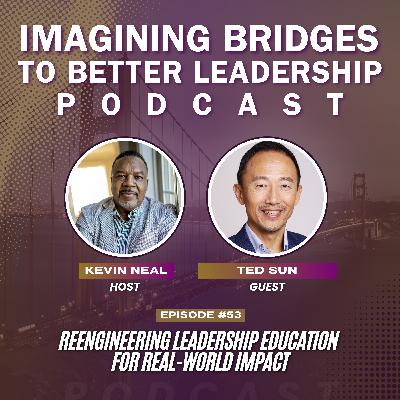 Ted Sun: Reengineering Leadership Education for Real-World Impact