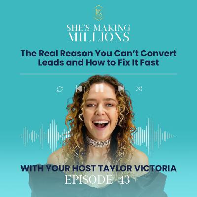 Episode 43-The Real Reason You Can't Convert Leads and How to Fix It Fast