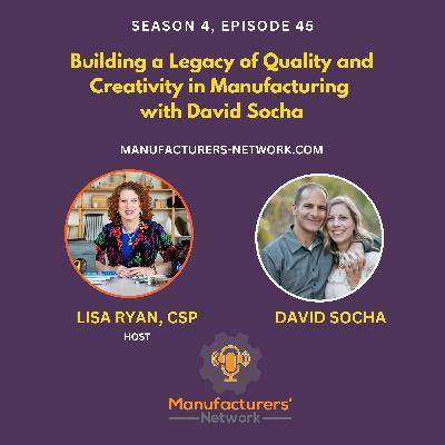 Building a Legacy of Quality and Creativity in Manufacturing with David Socha