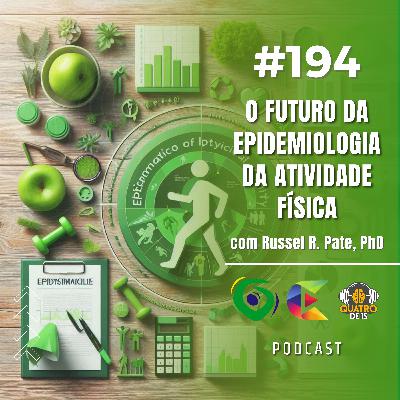 Podcast Quatrode15 #195 - Passado, trajetória e futuro da epidemiologia da Atividade Física com Russel R. Pate (feat: Ciência do Exercício e Sociedade Brasileira de Atividade Física e Saúde)