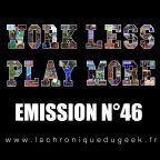 Work Less Play More #46 Work Less Play More #46