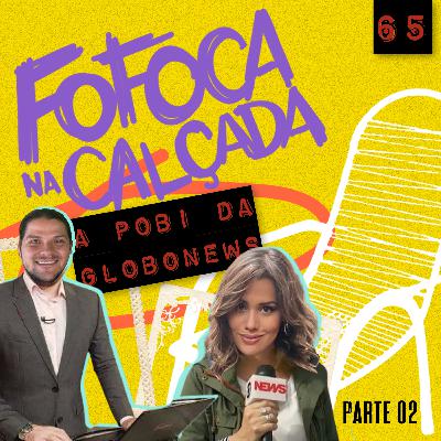 A POBI DA GLOBONEWS | Parte 2