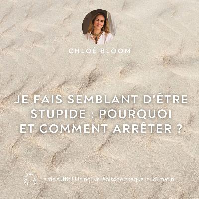 Je fais semblant d'être stupide : pourquoi et comment arrêter ?