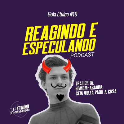 Guia Etuíno #19 Reagindo e Especulando com o trailer do Homem-Aranha!