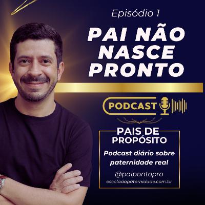 A gente aprende a ser pai #01