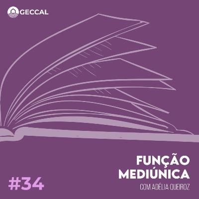 #34 Função Mediúnica - Adélia Queiroz | Palestra