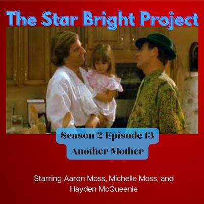 The Star Bright Project Season 2, Episode 13: Another Mother