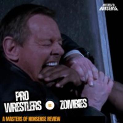 #46: Pro Wrestlers vs Zombies