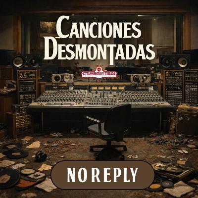 SFE 131 - Canciones Desmontadas (52). No Reply. - Episodio exclusivo para mecenas