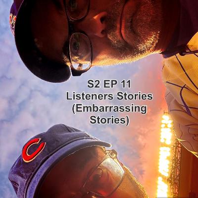 S2 EP11 Listener Stories (Embarrassing Stories)
