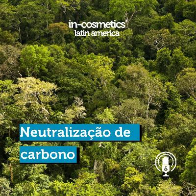 19: Neutralização de carbono: importância e caminhos para o setor de cosméticos