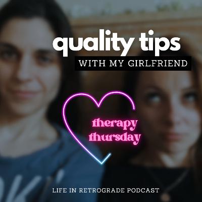 quality tips with my girlfriend | therapy thursday