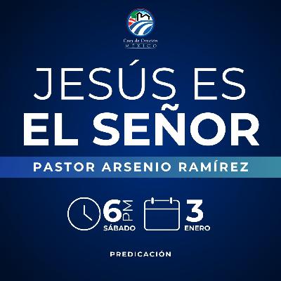 Arsenio Ramírez - Jesús es el Señor Arsenio Ramírez - Jesús es el Señor