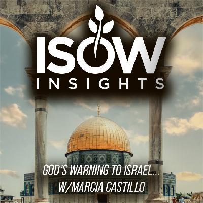 She Received a Word About ISRAEL… W/Marcia Castillo