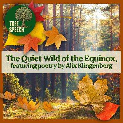 The Quiet Wild of the Autumnal Equinox featuring poetry by Alix Klingenberg