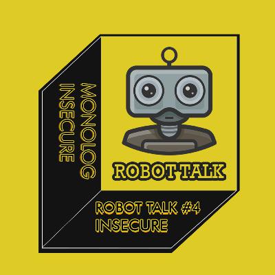 ROBOT TALK #4 : INSECURE