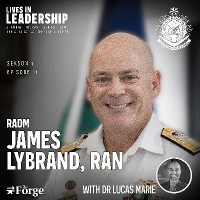 Podcast | Lives in Leadership: RADM James Lybrand, RAN
