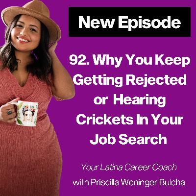 92. Why You Keep Getting Rejected or Hearing Crickets In Your Job Search