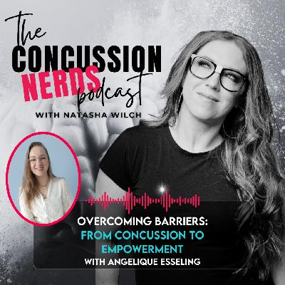 EP 98: Overcoming Barriers: From Concussion to Empowerment with Angelique Esseling