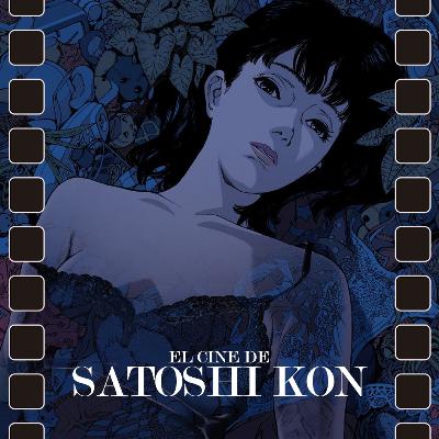 52 - Perfect Blue y El Cine de Satoshi Kon