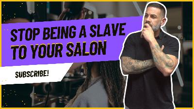 How to Stop Being a Slave to Your Salon and Start Building Real Freedom How to Stop Being a Slave to Your Salon and Start Building Real Freedom