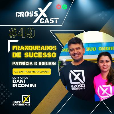 #49 Franqueados de Sucesso Ft. CX Santa Esmeralda (SP) - CrossXCast