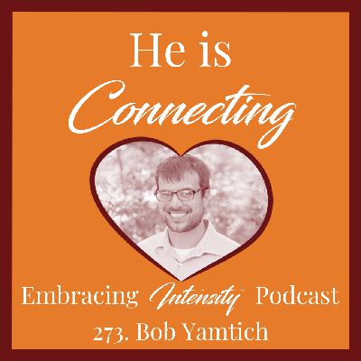 273: Exploring Self-Connection w/ Bob Yamtich 273: Exploring Self-Connection w/ Bob Yamtich