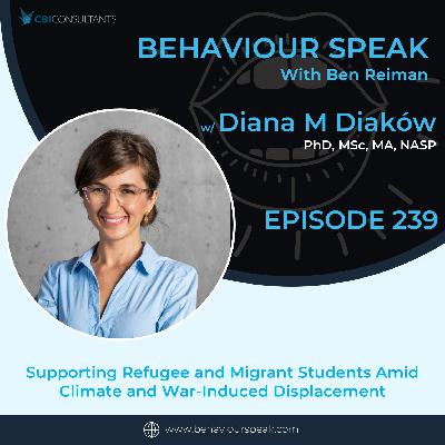 Episode 239: Supporting Refugee and Migrant Students Amid Climate and War-Induced Displacement  with Dr. Diana Diaków Episode 239: Supporting Refugee and Migrant Students Amid Climate and War-Induced Displacement  with Dr. Diana Diaków