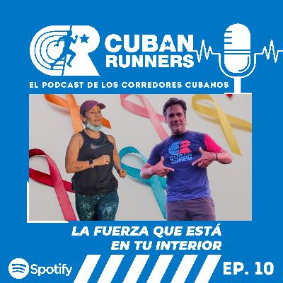 La fuerza que está en tu interior - Cuban Runners Podcast (EP10)