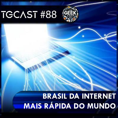 The Geek Cast #88 Brasil é país com a internet mais rápida do mundo em média #TGCast The Geek Cast #88 Brasil é país com a internet mais rápida do mundo em média #TGCast