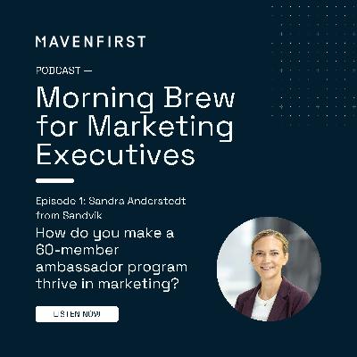 01 Sandra Anderstedt from Sandvik | How do you make a 60-member ambassador program thrive in marketing? 01 Sandra Anderstedt from Sandvik | How do you make a 60-member ambassador program thrive in marketing?