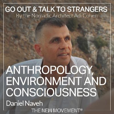 S05E04 Anthropology, Environment, and Consciousness: Insights from Hunter-Gatherer Societies with Dr. Daniel Naveh S05E04 Anthropology, Environment, and Consciousness: Insights from Hunter-Gatherer Societies with Dr. Daniel Naveh