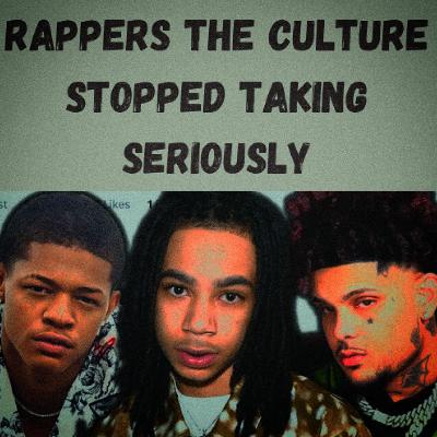 S24 Ep25: Rappers the Culture Stopped Taking Seriously