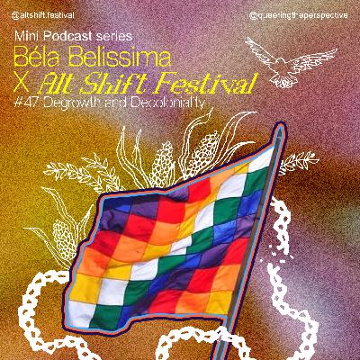 #47 Degrowth & Decoloniality #47 Degrowth & Decoloniality