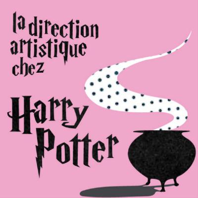 La direction artistique chez Harry Potter