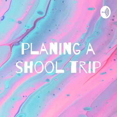 planing a shool trip