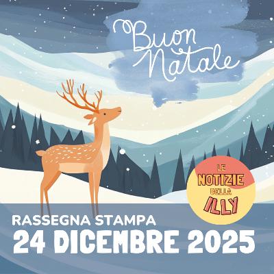 Rassegna stampa 24 dicembre 2025 - Christmas Edition