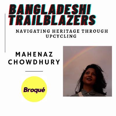 Navigating Heritage Through Upcycling: Mahenaz Chowdhury