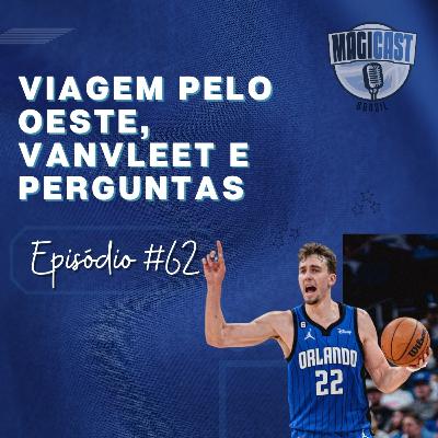 Magicast Brasil #62 | Viagem pelo Oeste, VanVleet e perguntas