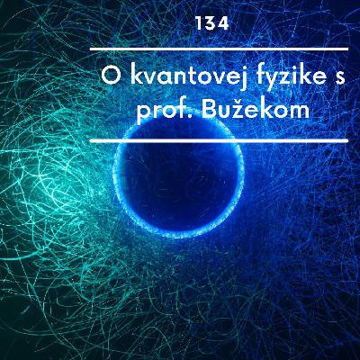 O kvantovej fyzike s prof. Bužekom O kvantovej fyzike s prof. Bužekom