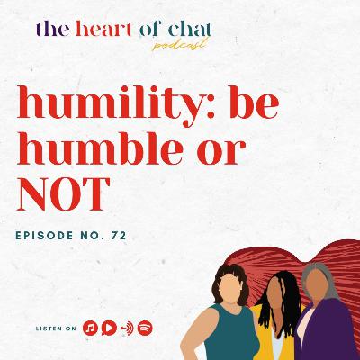 EP 72 Humility: Be Humble or not EP 72 Humility: Be Humble or not