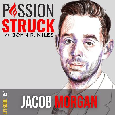 Jacob Morgan on the Vital Power of Leading with Vulnerability (Part 2) EP 351